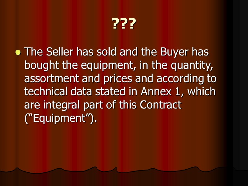 ???  The Seller has sold and the Buyer has bought the equipment, in